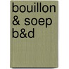 Bouillon & soep B&D door Onbekend
