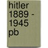 Hitler 1889 - 1945 PB