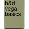 B&D Vega basics door Onbekend