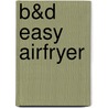 B&D Easy airfryer door Onbekend
