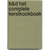 B&D Het complete Kerstkookboek door Onbekend