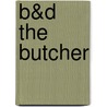 B&D The Butcher door Onbekend