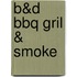B&D BBQ Gril & Smoke