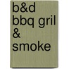 B&D BBQ Gril & Smoke by Unknown