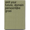 SKILL your future, domein Persoonlijke groei by Unknown