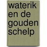 Waterik en de Gouden Schelp door Wouter Broekman