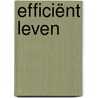 Efficiënt Leven by Alexandra Wit