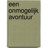 Een onmogelijk avontuur door Pim Franssen