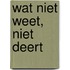 Wat niet weet, niet deert