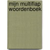 Mijn multiflap woordenboek door Onbekend