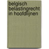 Belgisch belastingrecht in hoofdlijnen door Sylvie De Raedt