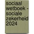 Sociaal wetboek - Sociale zekerheid 2024