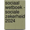 Sociaal wetboek - Sociale zekerheid 2024 door Onbekend