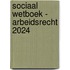 Sociaal wetboek - Arbeidsrecht 2024