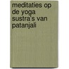 Meditaties op de Yoga Sustra's van Patanjali door Elleke van Kraalingen