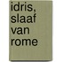 Idris, slaaf van Rome