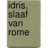Idris, slaaf van Rome by Anneke Scholtens