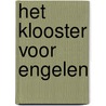 Het Klooster voor Engelen door Elvira Florence Wielinga