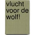 Vlucht voor de wolf!