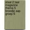 Staal 2 Taal magazine thema 5 Broodje aap groep 6 by Unknown