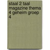 Staal 2 Taal magazine thema 4 Geheim groep 4 by Unknown