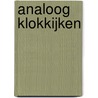 Analoog Klokkijken by Manon Van Kreijl