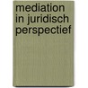 Mediation in juridisch perspectief door Onbekend