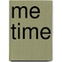Me Time