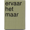 Ervaar het maar by Thyra Koeleman