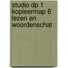 Studio DP 1 Kopieermap 6 lezen en woordenschat by Unknown