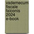 Vademecum Fiscale Falconis 2024 E-book