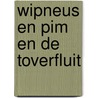 Wipneus en Pim en de toverfluit by B.A. van Wijckmade