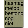 Hashtag Metoo bestond nog niet door E. Eljon