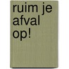 Ruim je afval op! by Nikita Balkema