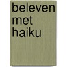 Beleven met Haiku door Willem Luiten