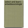 Select and Learn: Arbeidssociologie door Andy De Brabander