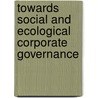 Towards Social and Ecological Corporate Governance door Onbekend