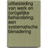 Uitbesteding van werk en (on)gelijke behandeling; een systematische benadering door Onbekend