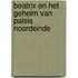 Beatrix en het geheim van Paleis Noordeinde