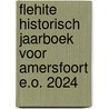Flehite Historisch Jaarboek voor Amersfoort e.o. 2024 door Onbekend