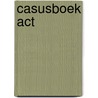 Casusboek ACT door Onbekend