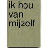 Ik hou van Mijzelf by L.F. Gemerts