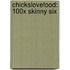 Chickslovefood: 100x Skinny Six