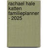 Rachael Hale Katten familieplanner - 2025 door Interstat