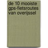 De 10 mooiste GPS-fietsroutes van Overijssel door Henk Van Blijderveen