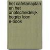 Het cafetariaplan en het onafscheidelijk begrip loon E-book by Unknown