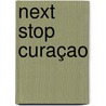 Next Stop Curaçao door Susanne Van Sambeeck