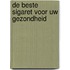De beste sigaret voor uw gezondheid