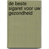 De beste sigaret voor uw gezondheid door Friso Schotanus