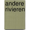 Andere rivieren by Peter Hessler